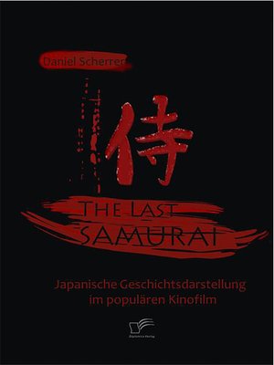 cover image of The Last Samurai--Japanische Geschichtsdarstellung im populären Kinofilm